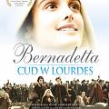 Bernadetta. Cud w Lourdes
