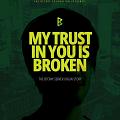 My Trust in You is Broken